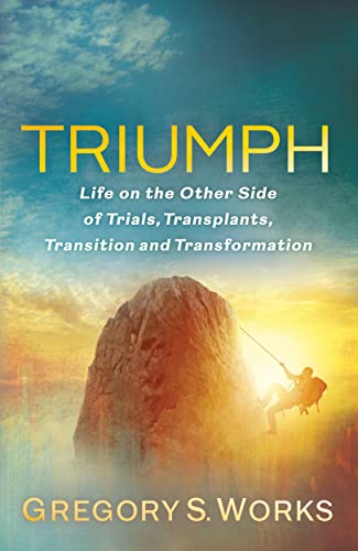 Book Summary Triumph: Life on the Other Side of Trials, Transplants, Transition and Transformation