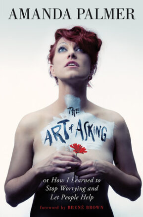 Book Summary The Art of Asking; or, How I Learned to Stop Worrying and Let People Help