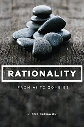 Book Summary Rationality: From AI to Zombies