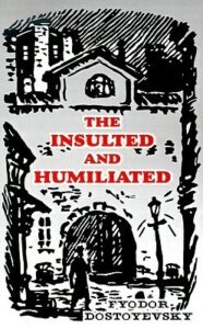Book Summary The Insulted and Humiliated