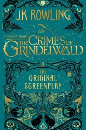 Book Summary Fantastic Beasts: The Crimes of Grindelwald: The Original Screenplay