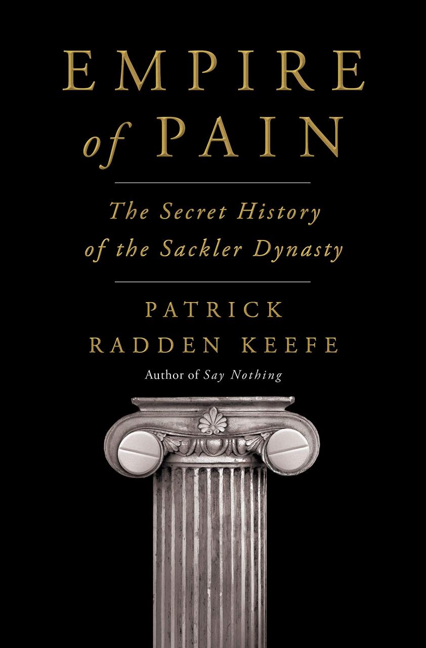 Book Summary Empire of Pain: The Secret History of the Sackler Dynasty