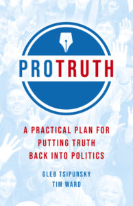 Book Summary Pro Truth: A Practical Plan for Putting Truth Back Into Politics