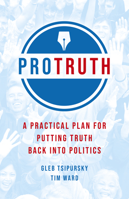 Book Summary Pro Truth: A Practical Plan for Putting Truth Back Into Politics