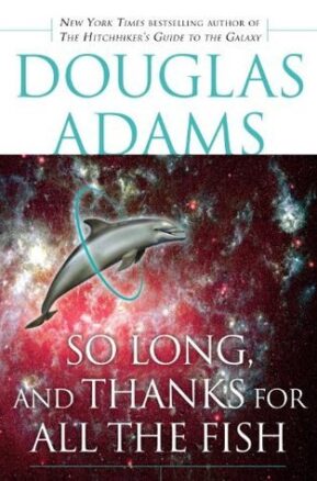 Book Summary So Long, and Thanks for All the Fish