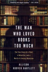Book Summary The Man Who Loved Books Too Much: The True Story of a Thief, a Detective, and a World of Literary Obsession