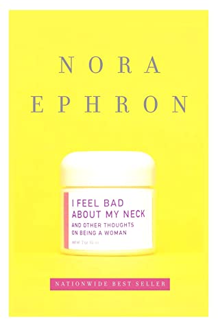 Book Summary I Feel Bad About My Neck, And Other Thoughts on Being a Woman