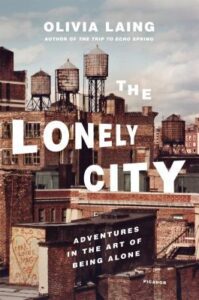 Book Summary The Lonely City: Adventures in the Art of Being Alone