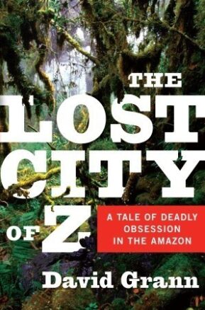 Book Summary The Lost City of Z: A Tale of Deadly Obsession in the Amazon