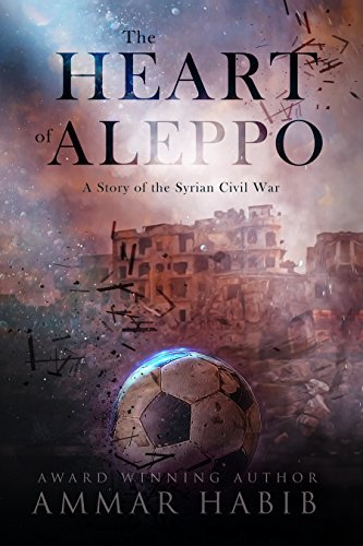 Book Summary The Heart of Aleppo: A Story of the Syrian Civil War