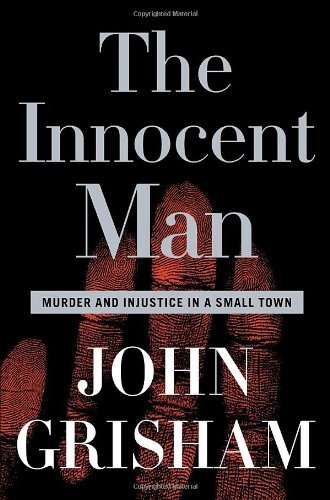 Book Summary The Innocent Man: Murder and Injustice in a Small Town