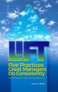 Book Summary Lift: Five Practices Great Managers Do Consistently: Raise Performance and Morale - See Your Employees Thrive