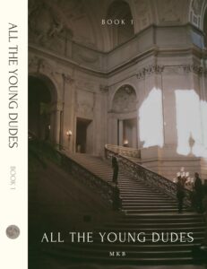 Book Summary All The Young Dudes - Volume One: Years 1 - 4
