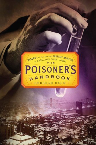 Book Summary The Poisoner's Handbook: Murder and the Birth of Forensic Medicine in Jazz Age New York