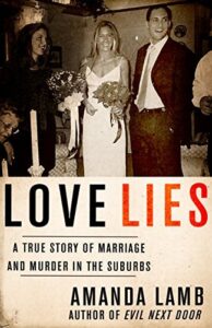 Book Summary Love Lies: A True Story of Marriage and Murder in the Suburbs