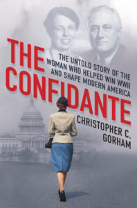 Book Summary The Confidante: The Untold Story of the Woman Who Helped Win WWII and Shape Modern America